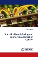 Statistical Multiplexing and Connection Admission Control （2010. 164 S. 220 mm）