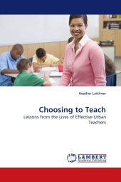 Choosing to Teach : Lessons from the Lives of Effective Urban Teachers （2009. 236 S.）