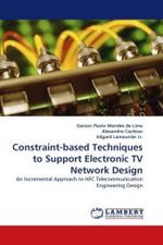 Constraint-based Techniques to Support Electronic TV Network Design : An Incremental Approach to HFC Telecommunication Engineering Design （2010. 120 S. 220 mm）