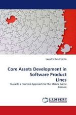 Core Assets Development in Software Product Lines : Towards a Practical Approach for the Mobile Game Domain （2010. 148 S. 220 mm）
