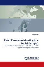 From European Identity to a Social Europe? : An Empirical Evaluation of European Identity and Public Support of European Social Policy （2010. 100 S.）