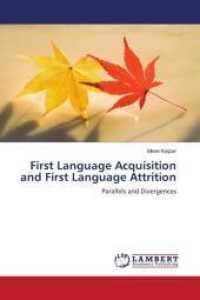 First Language Acquisition and First Language Attrition : Parallels and Divergences （2010. 336 S. 220 mm）