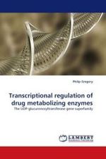 Transcriptional regulation of drug metabolizing enzymes : The UDP-glucuronosyltransferase gene superfamily （2010. 200 S. 220 mm）