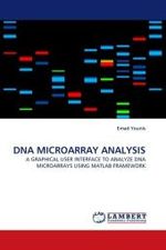 DNA MICROARRAY ANALYSIS : A GRAPHICAL USER INTERFACE TO ANALYZE DNA MICROARRAYS USING MATLAB FRAMEWORK （2010. 68 S.）