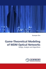 Game-Theoretical Modeling of WDM Optical Networks : Design, Analysis and Algorithms （2010. 136 S.）