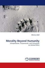 Morality Beyond Humanity : Schopenhauer, Grysanowski, and Schweitzer on Animal Ethics （2010. 436 S. 220 mm）