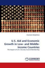 U.S. Aid and Economic Growth in Low- and Middle-Income Countries : The Impact of U.N. Security Council Membership （2010. 56 S.）