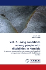 Vol. 2. Living conditions among people with disabilities in Namibia : A national representative and comparative household survey among individuals with disabilities in Namibia （2010. 84 S.）