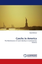 Czechs in America : The Maintenance of Czech Identity in Contemporary America （2010. 96 S. 220 x 150 mm）