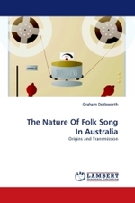 The Nature Of Folk Song In Australia : Origins and Transmission （2010. 140 S.）