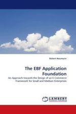 The EBF Application Foundation : An Approach towards the Design of an E-Commerce Framework for Small and Medium Enterprises （2010. 176 S.）