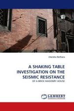 A SHAKING TABLE INVESTIGATION ON THE SEISMIC RESISTANCE : OF A BRICK MASONRY HOUSE （2011. 124 S.）