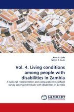 Vol. 4. Living conditions among people with disabilities in Zambia : A national representative and comparative household survey among individuals with disabilities in Zambia （2010. 196 S.）