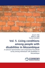 Vol. 5. Living conditions among people with disabilities in Mozambique : A national representative and comparative household survey among individuals with disabilities in Mozambique （2010. 124 S.）