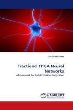 Fractional FPGA Neural Networks : A Framework For Facial Emotion Recognition （2010. 228 S. 220 mm）