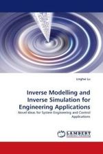 Inverse Modelling and Inverse Simulation for Engineering Applications : Novel Ideas for System Engineering and Control Applications （2010. 236 S.）