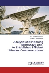 Analysis and Planning Microwave Link to Established Efficient Wireless Communications : ANALYSIS AND PLANNING MICROWAVE LINK TO ESTABLISHED EFFICIENT WIRELESS COMMUNICATIONS （2010. 64 S. 220 mm）