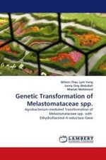 Genetic Transformation of Melastomataceae spp. : Agrobacterium-mediated Transformation of Melastomataceae spp. with Dihydroflavonol-4-reductase Gene （2010. 120 S.）