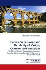 Corrosion Behavior and Durability of Various Cements and Pozzolans : The Effect of Cement Type and Pozzolan on the Corrosion Behavior and Durability Performance of Reinforced Concrete （2010. 168 S. 220 mm）