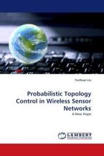 Probabilistic Topology Control in Wireless Sensor Networks : A New Hope （2010. 96 S.）