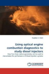 Using optical engine combustion diagnostics to study diesel injectors : How Two-Color optical pyrometry can be used to characterize the performance of diesel injection systems （2010. 212 S. 220 mm）
