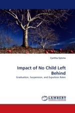 Impact of No Child Left Behind : Graduation, Suspension, and Expulsion Rates （2010. 200 S.）
