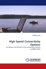 High Speed Connectivity Options : An alalysis and forecast of the connectivity options available today （2010. 60 S.）