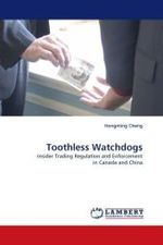 Toothless Watchdogs : Insider Trading Regulation and Enforcement in Canada and China （2010. 324 S.）