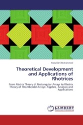 Theoretical Development and Applications of Rhotrices : From Matrix Theory of Rectangular Arrays to Rhotrix Theory of Rhomboidal Arrays: Algebra, Analysis and Applications （Aufl. 2011. 152 S.）