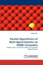 Parallel Algorithmics of Multi-Agent Systems on MIMD Computers : Together with a simulation model and its parallel implementation （2010. 288 S. 220 mm）