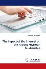 The Impact of the Internet on the Patient Physician Relationship （2010. 152 S.）