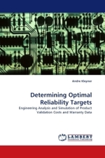 Determining Optimal Reliability Targets : Engineering Analysis and Simulation of Product Validation Costs and Warranty Data （2010. 216 S.）