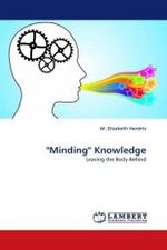 "Minding" Knowledge : Leaving the Body Behind （2010. 212 S.）