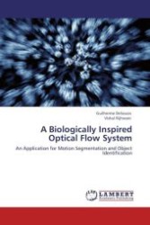 A Biologically Inspired Optical Flow System : An Application for Motion Segmentation and Object Identification （2010. 72 S.）