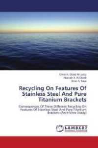 Recycling On Features Of Stainless Steel And Pure Titanium Brackets : Consequences Of Three Different Recycling On Features Of Stainless Steel And Pure Titanium Brackets (An InVitro Study) （2011. 160 S. 220 mm）