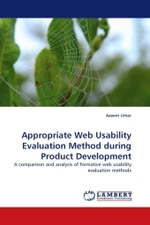 Appropriate Web Usability Evaluation Method during Product Development : A comparison and analysis of formative web usability evaluation methods （2010. 72 S.）