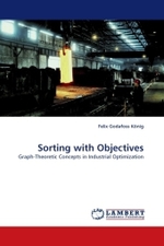 Sorting with Objectives : Graph-Theoretic Concepts in Industrial Optimization （2010. 156 S.）