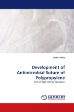 Development of Antimicrobial Suture of Polypropylene : Use of high energy radiation （2010. 84 S.）