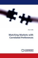 Matching Markets with Correlated Preferences （2010. 60 S.）