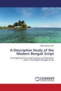 A Descriptive Study of the Modern Bengali Script : Investigating Forms and Functions of Characters used in the Modern Bengali Script （2011. 312 S. 220 mm）