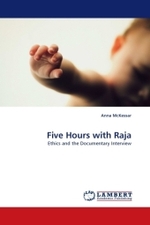 Five Hours with Raja : Ethics and the Documentary Interview （2010. 60 S. 220 mm）