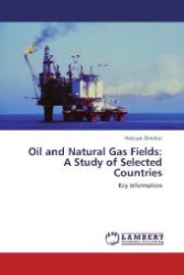 Oil and Natural Gas Fields: A Study of Selected Countries : Key Information （2010. 272 S. 220 mm）