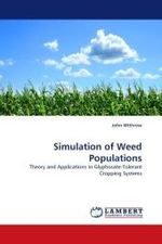 Simulation of Weed Populations : Theory and Applications in Glyphosate-Tolerant Cropping Systems （2010. 420 S.）