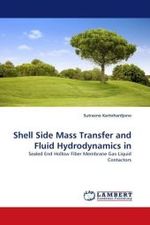 Shell Side Mass Transfer and Fluid Hydrodynamics in : Sealed End Hollow Fiber Membrane Gas-Liquid Contactors （2010. 296 S.）
