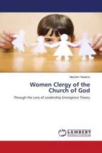 Women Clergy of the Church of God : Through the Lens of Leadership Emergence Theory （2010. 260 S. 220 mm）