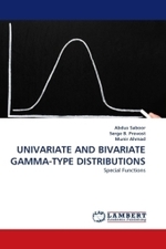 UNIVARIATE AND BIVARIATE GAMMA-TYPE DISTRIBUTIONS : Special Functions （2010. 80 S.）