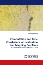 Computation and Time Constraints in Localization and Mapping Problems : PhD Dissertation at the University of Parma （2010. 132 S.）
