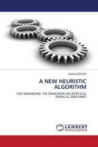 A NEW HEURISTIC ALGORITHM : FOR MINIMIZING THE MAKESPAN ON IDENTICAL PARALLEL MACHINES （2010. 128 S. 220 mm）