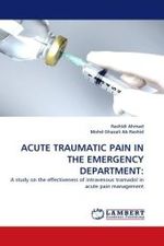 ACUTE TRAUMATIC PAIN IN THE EMERGENCY DEPARTMENT: : A study on the effectiveness of intravenous tramadol in acute pain management （2010. 96 S.）