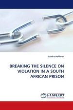 BREAKING THE SILENCE ON VIOLATION IN A SOUTH AFRICAN PRISON （2010. 356 S.）